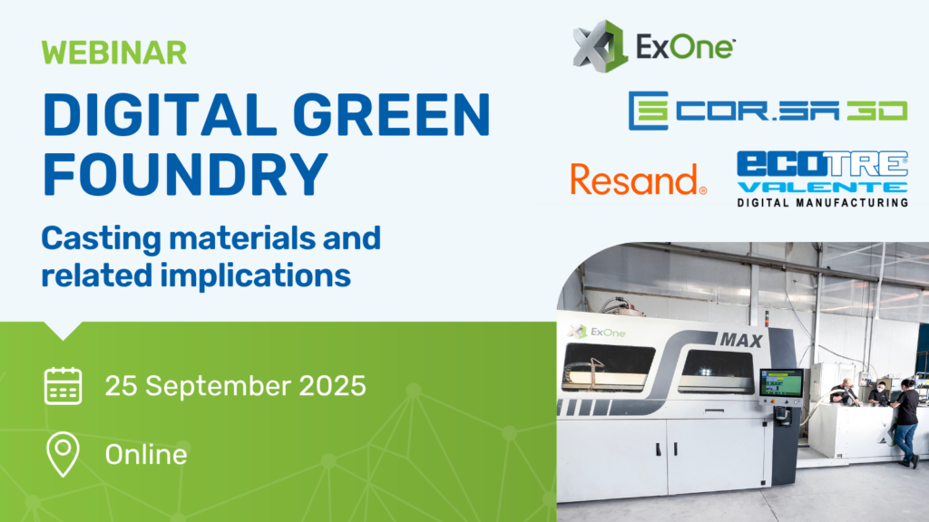 ECOTRE Webinar – Digital Green Foundry: Materials and Implications in Casting with ExOne, CORSA 3D and Resand
